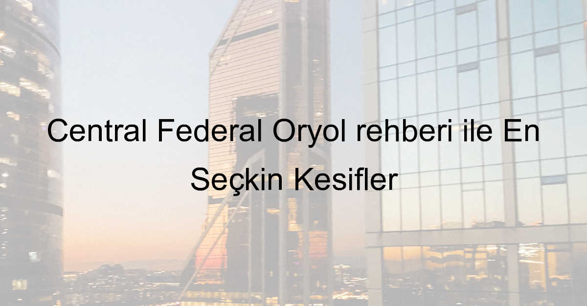 Central Federal Oryol rehberi